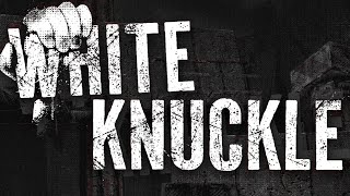 White Knuckle Is Amazing